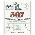 507 Mechanical Movements: Mechanisms and Devices