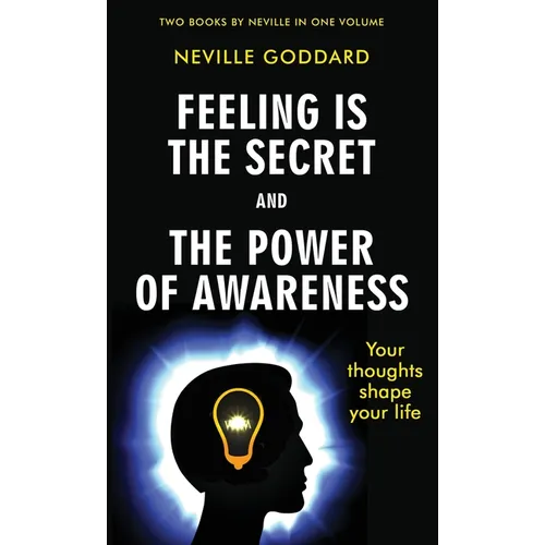 Feeling Is the Secret and The Power of Awareness
