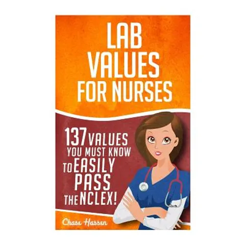 Lab Values: 137 Values You Must Know to Easily Pass the NCLEX!