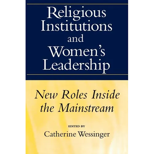 Religious Institutions and Women's Leadership: New Roles Inside the Mainstream