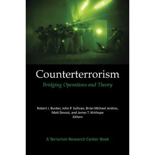 Counterterrorism: Bridging Operations and Theory: A Terrorism Research Center Book