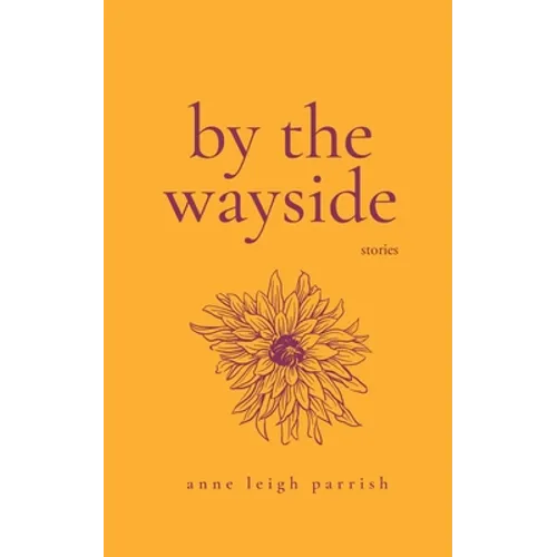By the Wayside: Stories