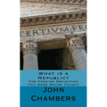 What is a Republic?: The Concise Definition You were Never Taught