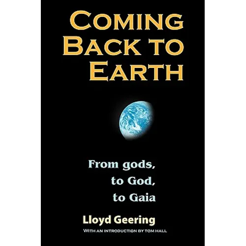 Coming Back to Earth: From Gods, to God, to Gaia