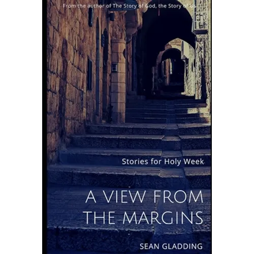 A View from the Margins: Stories for Holy Week