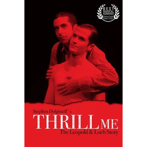 Thrill Me: The Leopold & Loeb Story: 2017 Revised Revival Version