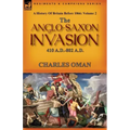 A History of Britain Before 1066: Volume 2--The Anglo-Saxon Invasion: 410 A.D.-802 A.D.