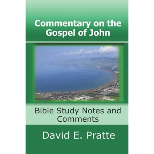 Commentary on the Gospel of John: Bible Study Notes and Comments