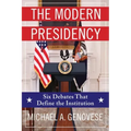 The Modern Presidency: Six Debates That Define the Institution