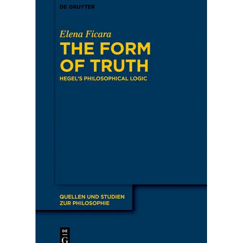 The Form of Truth: Hegel's Philosophical Logic