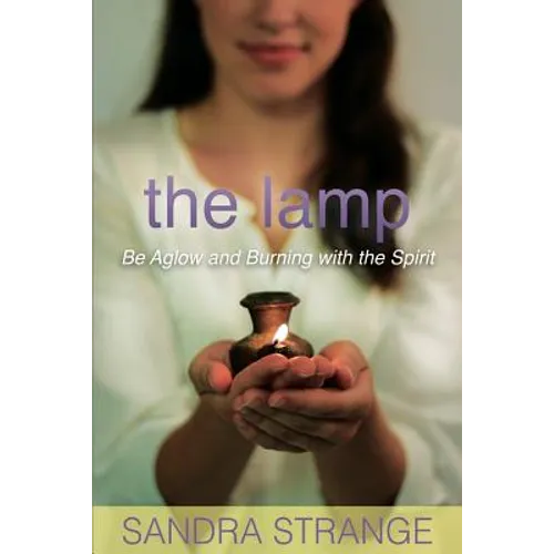 The Lamp: Be Aglow and Burning with the Spirit