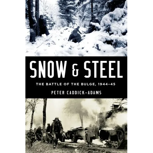 Snow and Steel: The Battle of the Bulge, 1944-45