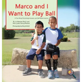 Marco and I Want To Play Ball: A True Story Promoting Inclusion and Self-Determination