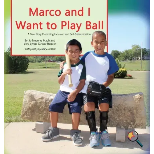 Marco and I Want To Play Ball: A True Story Promoting Inclusion and Self-Determination