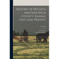 History of Wichita and Sedgwick County, Kansas, Past and Present; Volume II