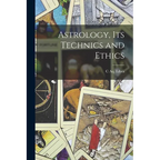 Astrology, its Technics and Ethics - Paperback