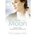 Fly Me to the Moon: Bipolar Journey through Mania and Depression