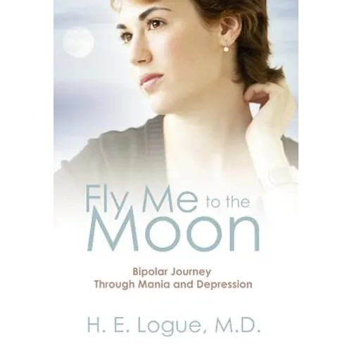 Fly Me to the Moon: Bipolar Journey through Mania and Depression