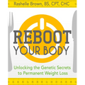 Reboot Your Body: Unlocking the Genetic Secrets to Permanent Weight Loss