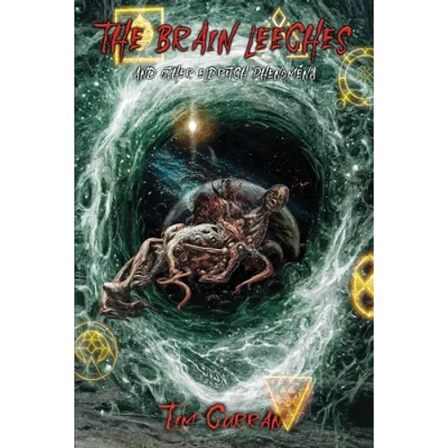 The Brain Leeches and Other Eldritch Phenomena