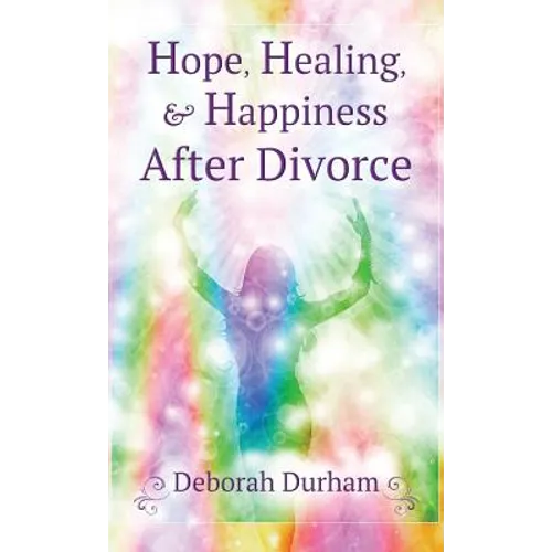 Hope, Healing, & Happiness After Divorce
