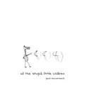 All the Stupid Little Children