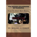 The Experts Handbook of Exorcism: How To Cast Out Devils