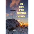 The Birth of the Christian Religion