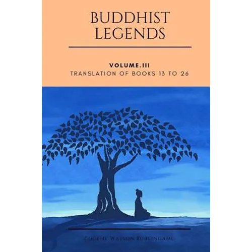Buddhist Legends: Vol. III: Vol. III: Translation of Books 13 to 26