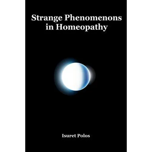 Strange Phenomenons in Homeopathy