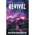 Understanding Revival and Addressing the Issues It Provokes So That We Can Intelligently Cooperate with the Holy Spirit: During Times of Revivals and