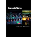 How Audio Works: From the vibrating string to the sound in your ears