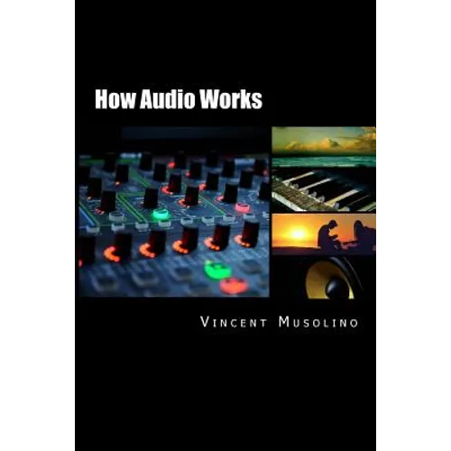 How Audio Works: From the vibrating string to the sound in your ears