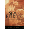 Slave Religion: The Invisible Institution in the Antebellum South