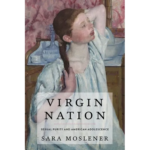 Virgin Nation: Sexual Purity and American Adolescence