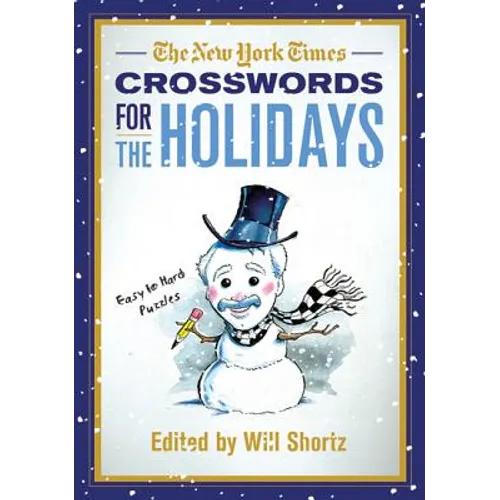 The New York Times Crosswords for the Holidays: Easy to Hard Puzzles