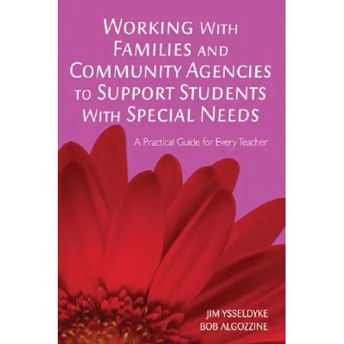 Working with Families and Community Agencies to Support Students with Special Needs: A Practical Guide for Every Teacher