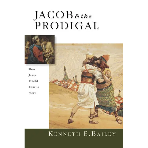 Jacob & the Prodigal: How Jesus Retold Israel's Story