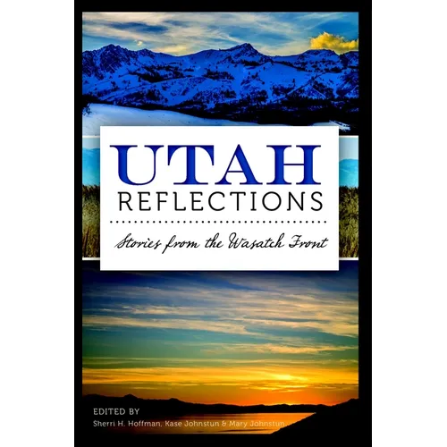 Utah Reflections: Stories from the Wasatch Front