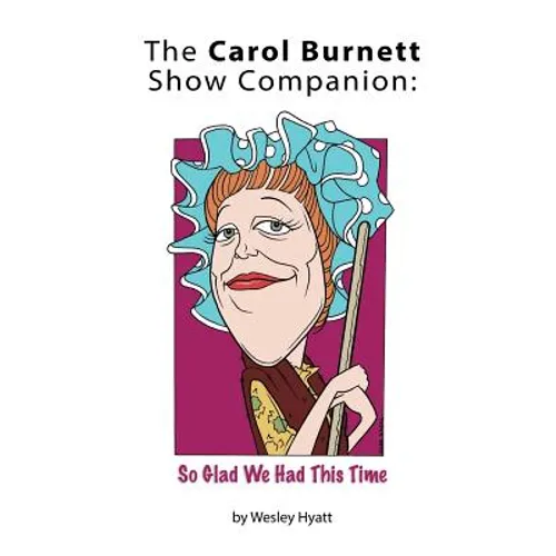 The Carol Burnett Show Companion: So Glad We Had This Time