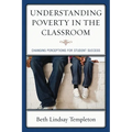 Understanding Poverty in the Classroom: Changing Perceptions for Student Success