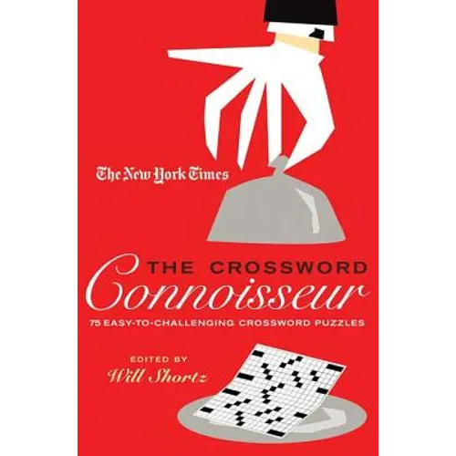 The New York Times the Crossword Connoisseur: 75 Easy to Challenging Crossword Puzzles