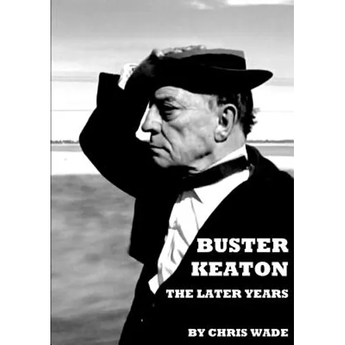 Buster Keaton: The Later Years