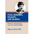 Play, illusion, Reality, and Trauma: What Can a Psychoanalyst Learn from Charlie Chaplin?