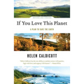 If You Love This Planet: A Plan to Heal the Earth (Revised, Updated)