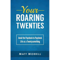 Your Roaring Twenties: Avoid the Paycheck-to-Paycheck Life as a Twentysomething