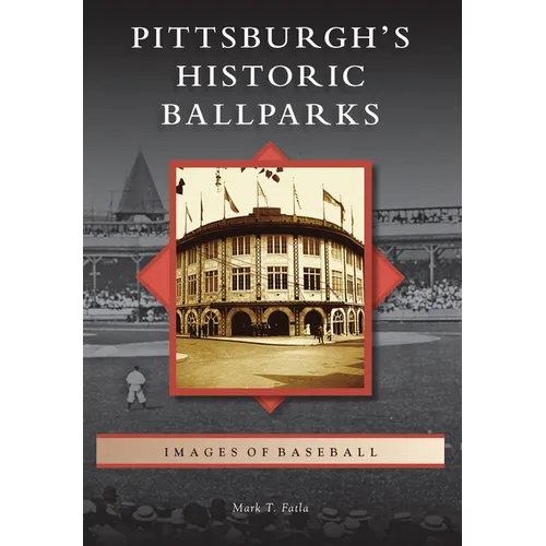Pittsburgh's Historic Ballparks