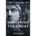 The Enigma of Constantine the Great