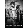 Rebellion, Love, Betrayal