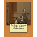 On the art of writing. By: Sir Arthur Quiller-Couch